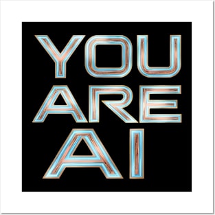 You Are Ai Posters and Art